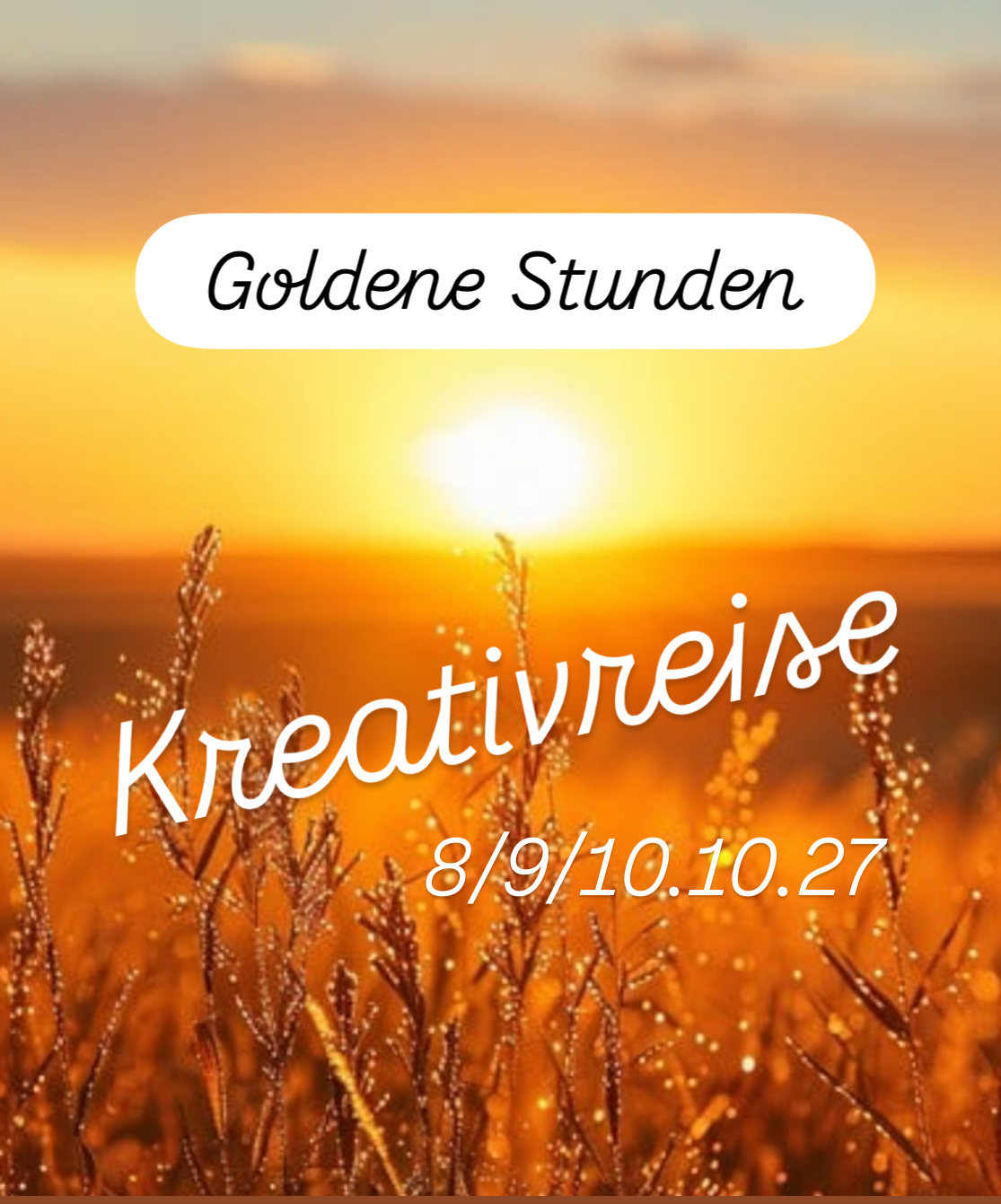 Kreativreise "Goldene Stunden" 8/9/10.10.27